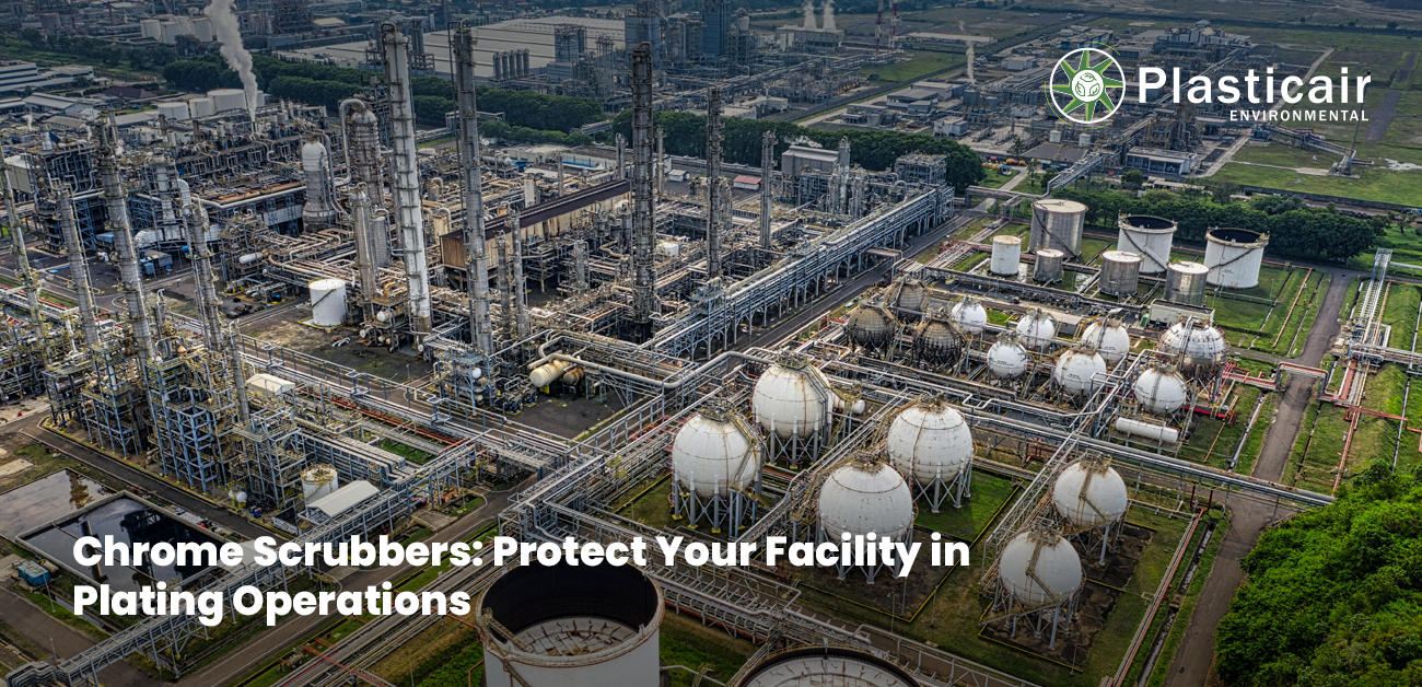 Chrome Scrubbers: Protect Your Facility in Plating Operations | Plasticair Environmental